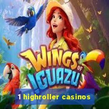 1 highroller casinos